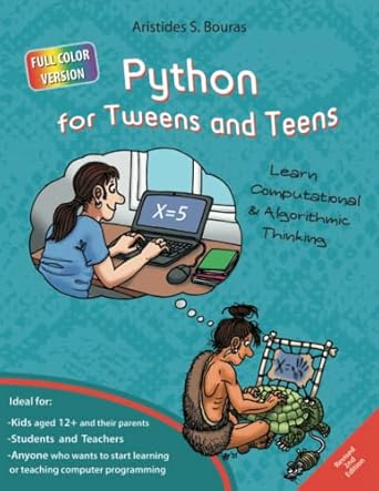 python for tweens and teens learn computational and algorithmic thinking 1st edition aristides bouras