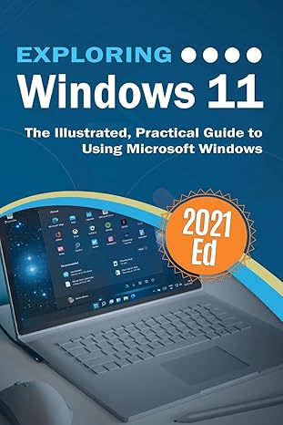 exploring windows 11 the illustrated practical guide to using microsoft windows 1st edition kevin wilson