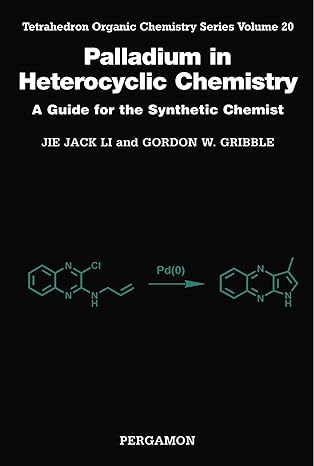 palladium in heterocyclic chemistry a guide for the synthetic chemist 1st edition gordon w gribble