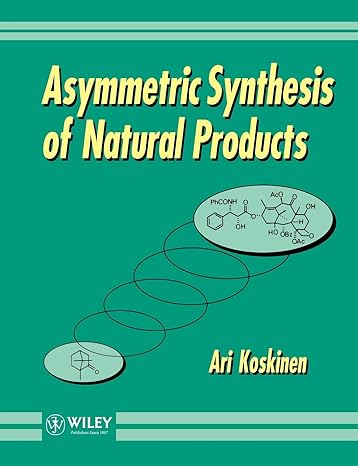 asymmetric synthesis of natural products 1st edition ari m p koskinen 0471938483, 978-0471938484