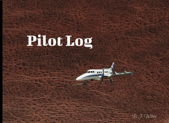 pilot log flight log 1st edition b j wilsey b0c1j1rljh