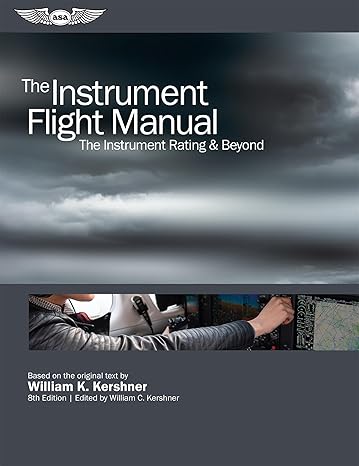 the instrument flight manual the instrument rating and beyond eigh edition william k kershner 1619548666,