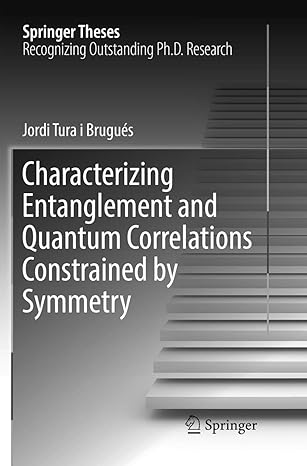 characterizing entanglement and quantum correlations constrained by symmetry 1st edition jordi tura i brugues