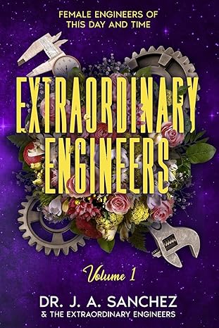 extraordinary engineers female engineers of this day and time 1st edition dr j a sanchez ,sydney hamilton