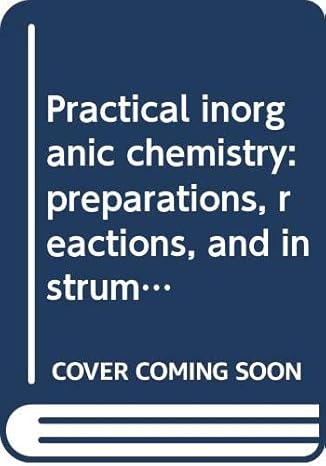 practical inorganic chemistry preparations reactions and instrumental methods 2nd edition geoffrey pass