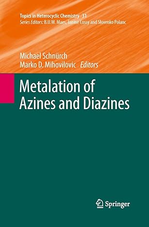 metalation of azines and diazines 1st edition michael schnurch ,marko d mihovilovic 3642438288, 978-3642438288