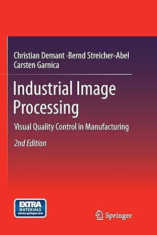 industrial image processing visual quality control in manufacturing 2nd revised edition christian demant