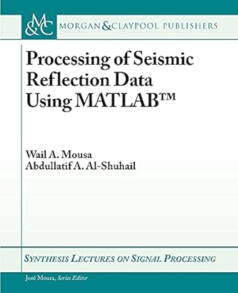 processing of seismic reflection data using matlab 1st edition wail a mousa ,abdullatif a al shuhail