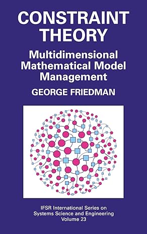 constraint theory multidimensional mathematical model management 1st edition george j friedman 1441936262,