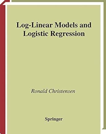 log linear models and logistic regression 1st edition ronald christensen 1475771134, 978-1475771138