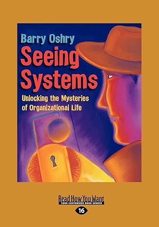 seeing systems unlocking the mysteries of organizational life large type / large print edition barry oshry