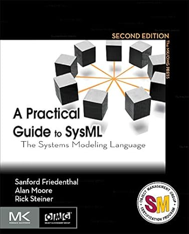 a practical guide to sysml the systems modeling language 2nd edition sanford friedenthal ,alan moore ,rick