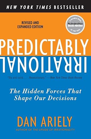 predictably irrational  the hidden forces that shape our decisions expanded edition dr. dan ariely