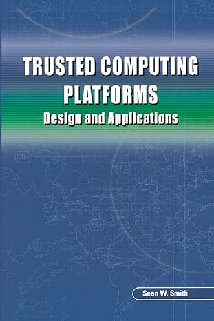 trusted computing platforms design and applications 2005 edition sean w. smith 1489997733, 978-1489997739