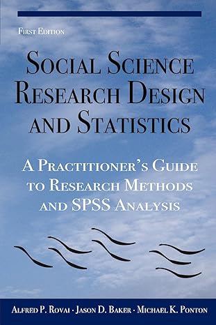 social science research design and statistics a practitioner s guide to research methods and spss analysis