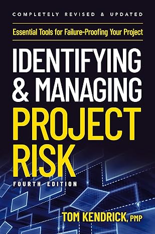 identifying and managing project risk essential tools for failure proofing your project 4th edition tom