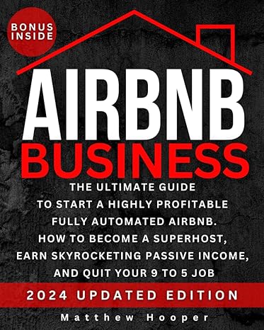 airbnb business the ultimate guide to start a highly profitable fully automated airbnb how to become a