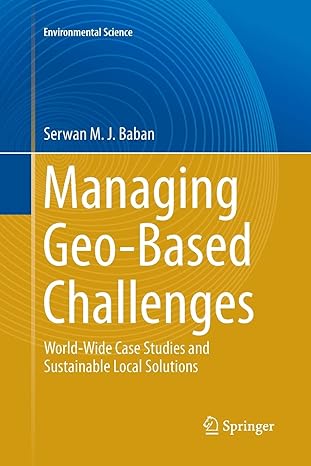 managing geo based challenges world wide case studies and sustainable local solutions 1st edition serwan m.