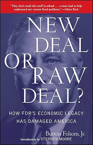 new deal or raw deal how fdr s economic legacy has damaged america 10th/18th/09th edition burton w. folsom