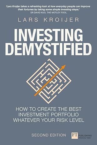 investing demystified how to invest without speculation and sleepless nights 2nd edition lars kroijer