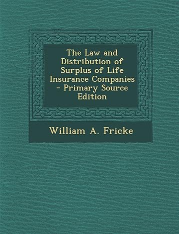 law and distribution of surplus of life insurance companies primary source edition william a. fricke