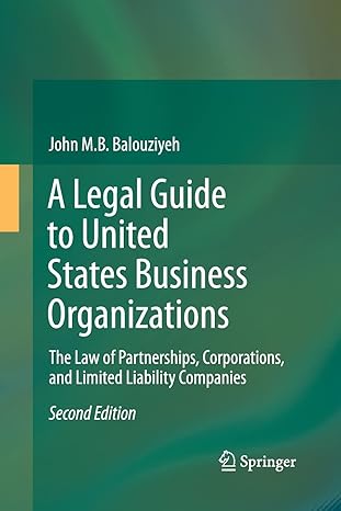 a legal guide to united states business organizations the law of partnerships corporations and limited