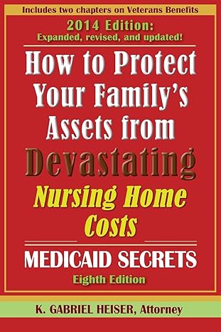 how to protect your family s assets from devastating nursing home costs medicaid secrets 8th edition k