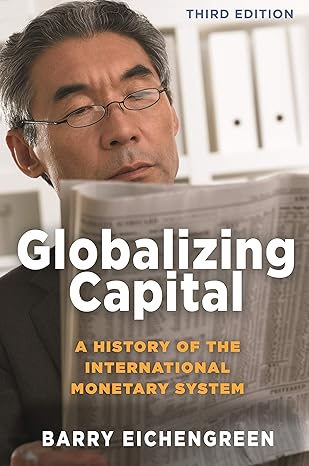 globalizing capital a history of the international monetary system 3rd edition barry eichengreen 0691193908,