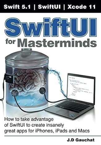 swiftui for masterminds how to take advantage of swiftui to create insanely great apps for iphones ipads and