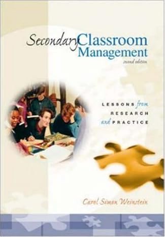 secondary classroom management lessons from research and practice 2nd edition carol simon weinstein