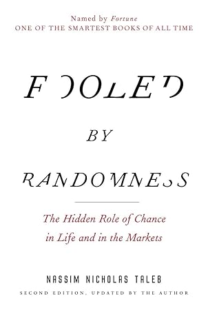 fooled by randomness the hidden role of chance in life and in the markets 2nd edition nassim nicholas taleb