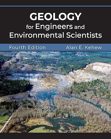 geology for engineers and environmental scientists  edition 4th edition alan e. kehew 147863765x,