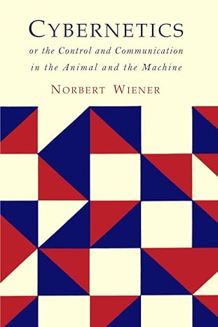 cybernetics  or the control and communication in the animal and the machine 2nd edition norbert wiener