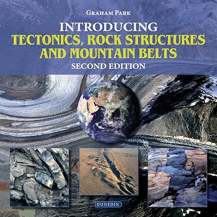 introducing tectonics rock structures and mountain belts 2nd edition graham park 1780460945, 978-1780460949