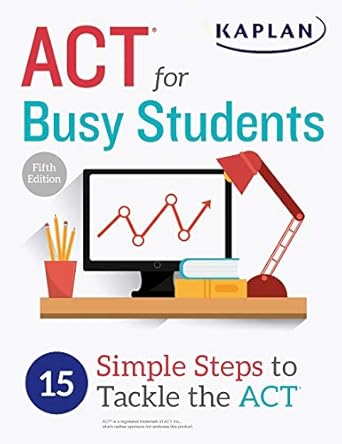 act for busy students 15 simple steps to tackle the act 1st edition kaplan test prep 1506229182,