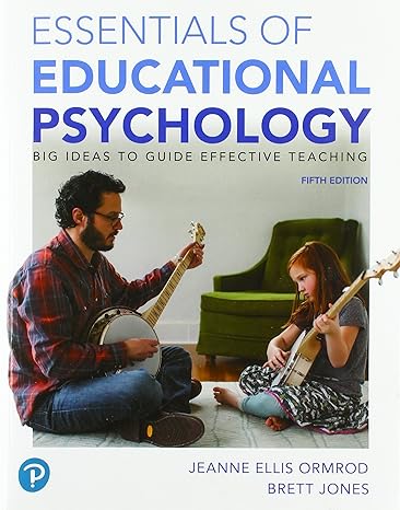 essentials of educational psychology big ideas to guide effective teaching 5th edition jeanne ormrod, brett