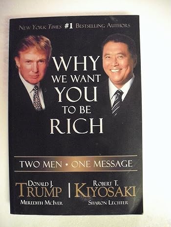 why we want you to be rich two men one message 1st edition donald trump, robert t. kiyosaki, meredith mciver,