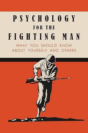 psychology for the fighting man what you should know about yourself and others 1st edition national research