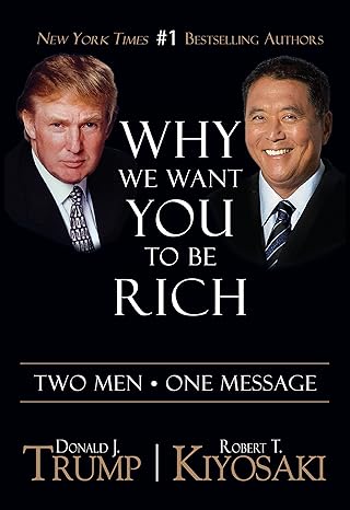 why we want you to be rich two men one message 2nd edition donald j. trump, robert t. kiyosaki 1612680917,