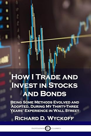 how i trade and invest in stocks and bonds being some methods evolved and adopted during my thirty three