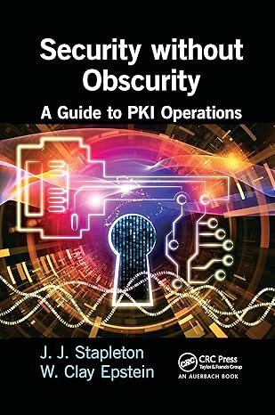 security without obscurity a guide to pki operations 1st edition jeff stapleton ,w. clay epstein 036765864x,