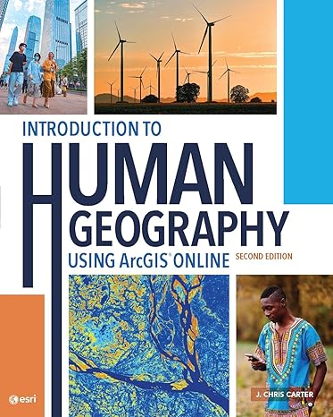 introduction to human geography using arcgis online 2nd edition j. chris carter 158948746x, 978-1589487468