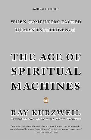 the age of spiritual machines when computers exceed human intelligence 1st thus edition ray kurzweil