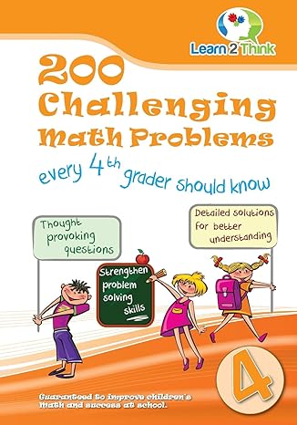 200 challenging math problems every  grader should know 1st edition learn 2 think pte.ltd. 9810727658,