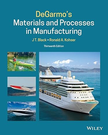 degarmo s materials and processes in manufacturing 13th edition j. t. black, ronald a. kohser 1119723299,