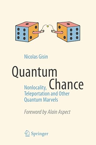 quantum chance nonlocality teleportation and other quantum marvels 2014 edition nicolas gisin, alain aspect