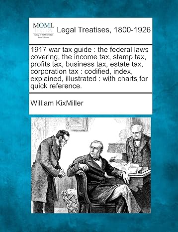 1917 war tax guide the federal laws covering the income tax stamp tax profits tax business tax estate tax