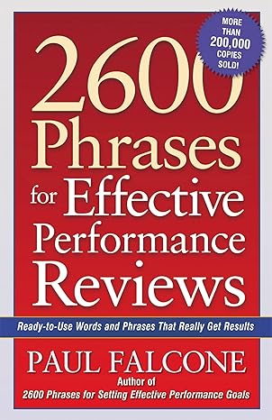 2600 phrases for effective performance reviews ready to use words and phrases that really get results 39256