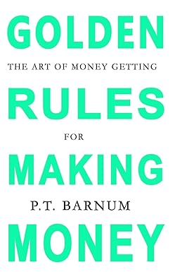 the art of money getting golden rules for making money  p.t. barnum 1773350749, 978-1773350745