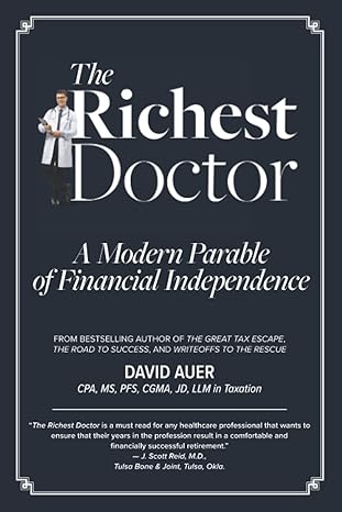 the richest doctor a modern parable of financial independence  david auer 979-8985967708